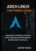 Arch Linux for Power Users: Advanced Installation, Pacman, AUR, Systems and Performance Optimization Techniques by Jeffrey Muniz