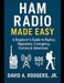 HAM Radio Made Easy: A Beginner's Guide to Radios, Repeaters, Emergency Comms & Adventure by Jr. Rodgers David A.