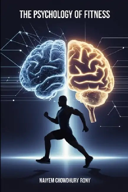 The Psychology of Fitness by Naiyem Chowdhury Rony