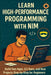 Learn High-Performance Programming with Nim: Build Fast Apps, CLI Tools, and Real Projects Step-by-Step for Beginners by Morgan Reid