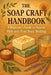 The Soap Craft Handbook: A Beginner's Guide to Natural Melt-and-Pour Soap Making by Morgan Reid