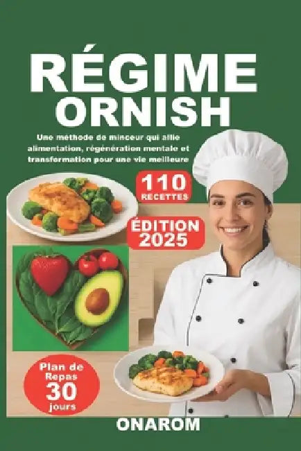 Régime Ornish: Une méthode de minceur qui allie alimentation, régénération mentale et transformation pour une vie meilleure by Onarom