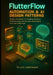 FlutterFlow Automation & AI Design Patterns: Modern Strategies for Creating Adaptive, Self-Improving, and Scalable Applications with Low-Code Tools by Leo Hartmann