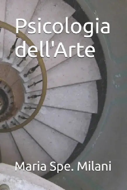 Psicologia dell'Arte by Maria Spe Milani