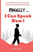 Finally... I Can Speak Now!: A Self-Reflection Journey and Practical Communication Guide by Akbar Majeed