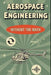 Aerospace Engineering Without the Math: A Beginner's Guide to Aircraft, Spacecraft, and the Science of Flight by Mel Weisenberg