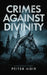 Crimes Against Divinity by Peiter Moir