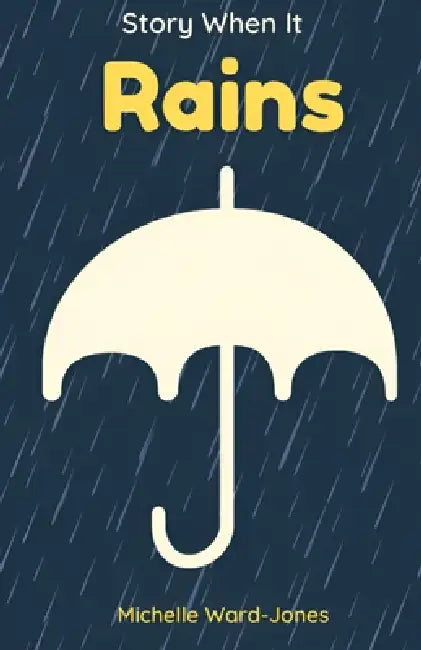 Story When It Rains by Michelle Ward-Jones