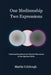 One Mediumship - Two Expressions: Understanding Mental and Physical Phenomena as One Spiritual Ability by Martin Colclough