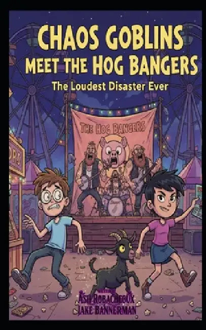 Chaos Goblins: The Day We Met the Hog Bangers by Ash Robacheaux, Jake Bannerman