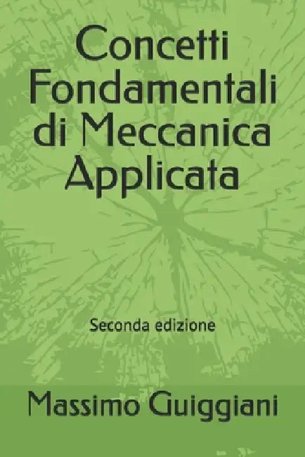Concetti Fondamentali di Meccanica Applicata by Massimo Guiggiani