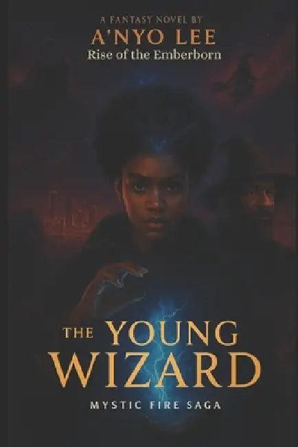 The Young Wizard: Rise of the Emberborn by A'Nyo Lee