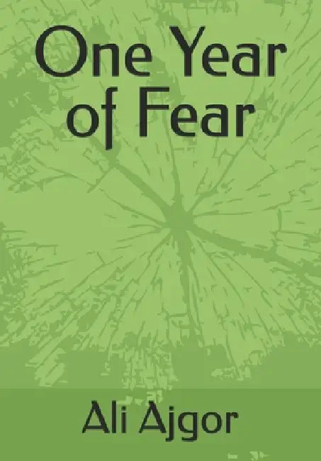 One Year of Fear by Ali Ajgor