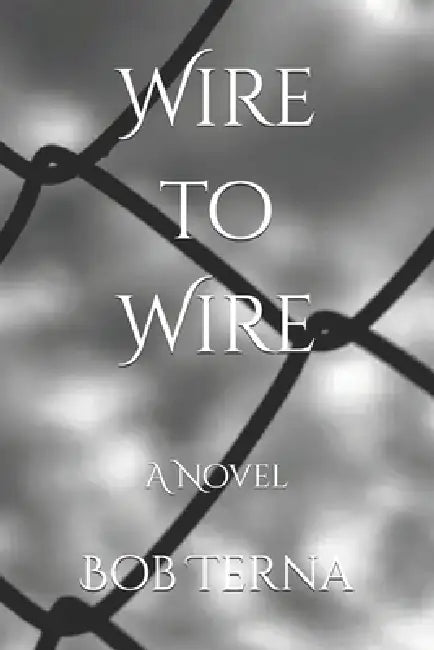 Wire to Wire by Bob Terna