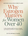 Why Estrogen Matters For Women Over 40: A Clear, Practical Guide to Hormone Changes, Perimenopause, and Relief from Common Symptoms by Mitchelle Hayes