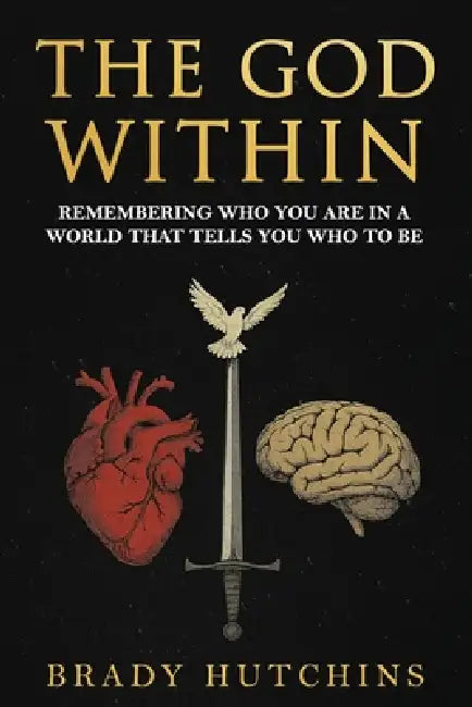The God Within: Remembering Who You Are in a World That Tells You Who to Be by Kevin Hutchins, Jordan Delks, Casey Patridge