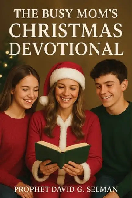 The Busy Mom's Christmas Devotional: 5-Minute Daily Prayers for Peace by David G. Selman