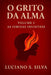 O Grito da Alma: As Feridas Invisíveis by Aither Animae Lux, Luciano S. Silva
