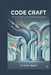 Code Craft: The Art of Clean and Scalable Programming by Charles Spark