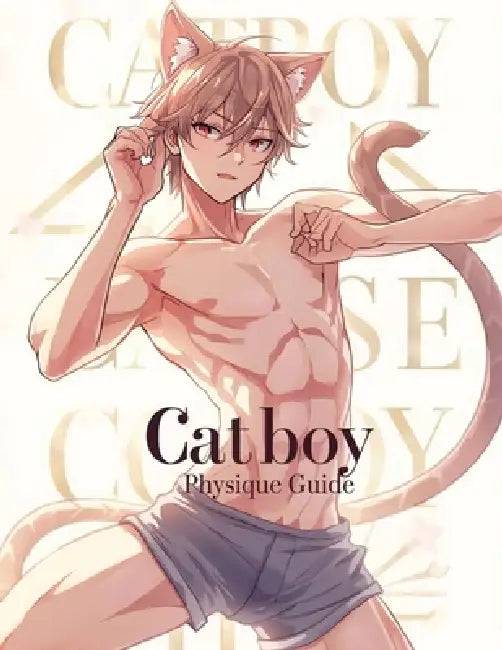 Catboy Physique Guide: Build Lean Muscle, Agility, and Aesthetic Confidence Through Feline-Inspired Strength, Flexibility, and Movement Training by Lucy Foles