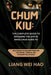Chum Kiu: The Complete Guide to Bridging the Gap in Wing Chun Kung Fu: Mastering the Second Form for Footwork, Turning, and Intercepting Attacks by Liang Wei Hao