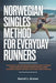 Norwegian Singles Method for Everyday Runners: A Practical 30-Day Subthreshold Training Guide to Increase Aerobic Strength, Improve Running Economy, B by Darrel L. Brown