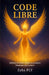 Code Libre: Sublimer Sa Verite, Liberer Sa Puissance, Manifester Son Bonheur. by Zyha Fly