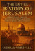 The Entire History of Jerusalem: Empires, Faith, and the Relentless Struggle for the World's Most Contested City by Adrian Westfall