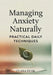 Managing Anxiety Naturally: Practical Daily Techniques by Clara Dusk