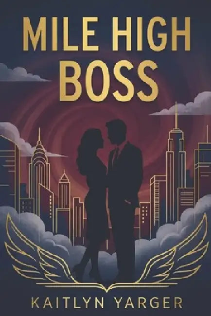 Mile High Boss by Kaitlyn Yarger