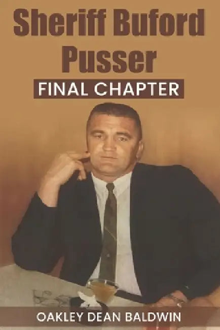 Sheriff Buford Pusser Final Chapter by Doris Barber Baldwin, Oakley Dean Baldwin