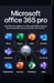 Microsoft office 365 pro: Your All-in-One Guide to the Microsoft 365 Ecosystem: Boost Productivity Across the Entire Office Family by Bitforge Tech