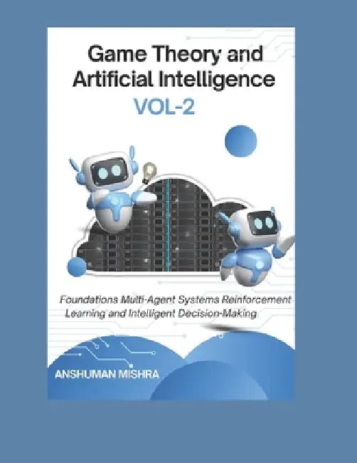 Game Theory and Artificial Intelligence VOL-2 by Anshuman Mishra