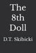 The 8th Doll by D. T. Skibicki