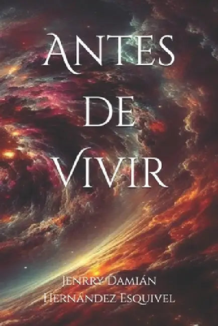 Antes de Vivir by Jenrry Damián Hernández Esquivel