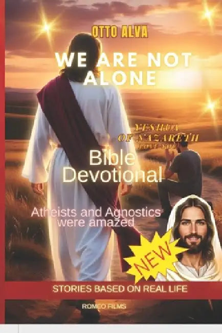 We Are Not Alone - Yeshua of Nazareth Love you: BIBLE DEVOTIONAL 30 Days of Devotionals to Heal, Strengthen the Soul, and Embrace Hope by Otto Celio Alva Romero