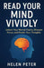 Read Your Mind Vividly: Unlock Your Mental Clarity, Sharpen Focus, and Master Your Thoughts by Helen Peter