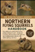 Northern Flying Squirrels Handbook: Everything You Need to Know About Gliding Companion Care - nocturnal enclosure and nest boxes, diet and calcium, b by Evelyn Grace Harper