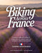Biking Across France: A Rider's Complete Guide to Scenic Routes, Hidden Gems and Authentic French Experiences by Casper Nightshade