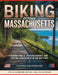 Biking Across Massachusetts: Scenic Trails, Historic Routes and Cycling Adventures in the Bay State by Casper Nightshade