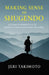 Making Sense of Shugendo: A Clear Introduction to Japan's Hidden Mountain Tradition by Jeri Takimoto