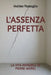 L'assenza perfetta: La vita invisibile di Pierre Morel by Matteo Pazzaglia