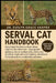 Serval Cat Handbook: Everything You Need to Know About High-Energy Feline Care - legal/permit guidance, secure outdoor runs, whole-prey nutrition, lea by Evelyn Grace Harper