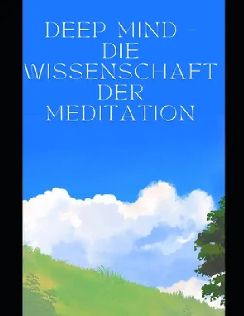Deep Mind - Die Wissenschaft der Meditation by Velerum Publishing