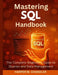 Mastering SQL Handbook: The Complete Beginner's Guide to Queries and Data Management by Harper M. Chandler