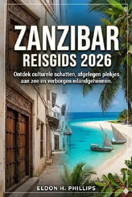 Zanzibar Reisgids 2026 by Eldon H. Phillips