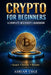 Crypto for Beginners: A Complete Beginner's Handbook by Adrian Cole