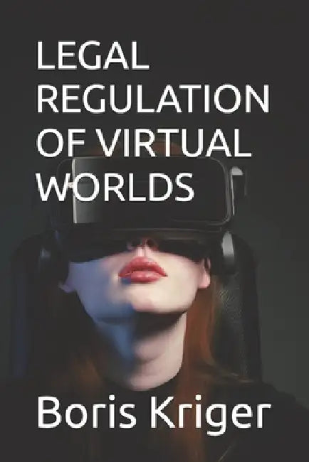 Legal Regulation of Virtual Worlds by Boris Kriger