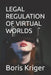 Legal Regulation of Virtual Worlds by Boris Kriger