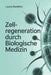 Zellregeneration durch biologische Medizin - Wie Körper, Immun- und Energiesystem zusammenwirken: Grundlagen, Strategien und praxisnahe Ansätze für na by Laura Benthin